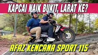 AFAZ KENCANA SPORT 115 | KAPCAI NAIK BUKIT, LARAT KE??