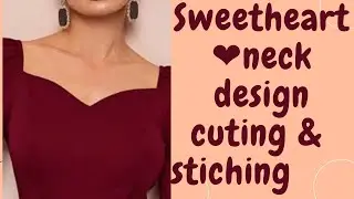 How to Cut and Sew a Neck Sweetheart Design