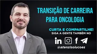 Transi&ccedil;&atilde;o de Carreira para Oncologia com Alexandre Olimpio e Maria Fernanda Chicani