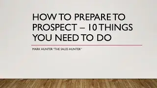 10 Things You Need to Do to Prepare to Prospect