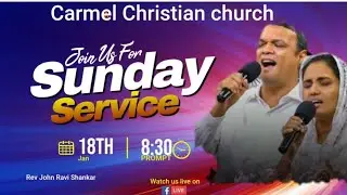 Sunday Service | Rev John Ravi Shankar | Carmel Christian Church 