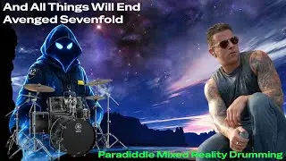 WTH Is This Outro... And All Things Will End: A7X Paradiddle VR Drumming in Mixed Reality