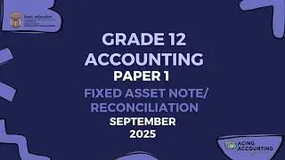Grade 12 Accounting | Fixed Assets Notes Memo | September 2025 Paper 1| Acing Accounting