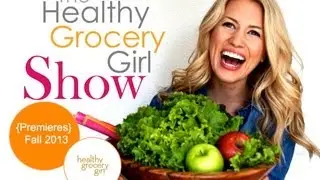 Healthy Grocery Girl&reg; Show Sizzle