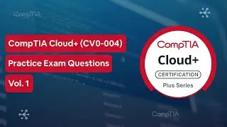 CompTIA Cloud+ CV0-004 (V4) Practice Test Questions Vol. 1