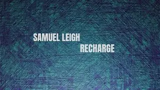 Samuel Leigh - Recharge (Lyric Video)