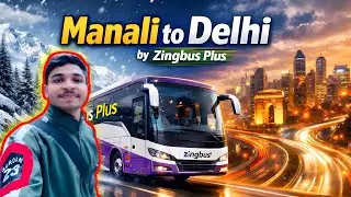 Manali to delhi by zingbus Plus | Delhi to manali bus journey | Manali Tour Guide | 