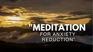 Meditation for Anxiety Reduction