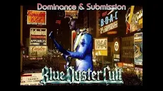 Blue &Ouml;yster Cult - Dominance & Submission (BOC Fan Video)