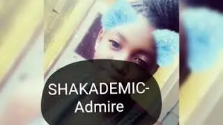 SHAKADEMIC- Admire