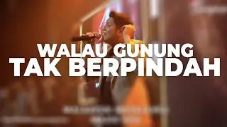 WALAU GUNUNG TAK BERPINDAH