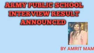 ARMY PUBLIC SCHOOL INTERVIEW RESULT ANNOUNCED CHECK YOUR RESULTS NOW