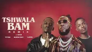 TitoM, Yuppe and Burna Boy - Tshwala Bam Remix [Ft. S.N.E] (Official Audio)