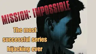 Mission: Impossible: The Most Successful Series Hijacking Ever
