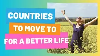 10 Best Countries to Move to in 2025 for a Better Life 🌍 (Affordable, Safe & Expat-Friendly!)