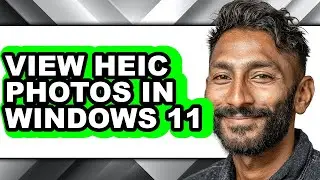 How to View Heic Photos in Windows 11 (full Guide)