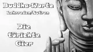 Buddha Worte 059 Die t&ouml;richte Gier