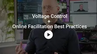 Voltage Control + Online Facilitation Best Practices
