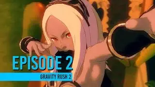 Gravity Rush 2 | Story & Cutscenes | Episode 2: Trial & Passage