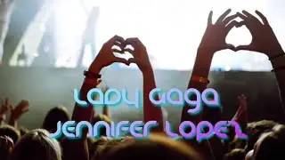 Lagu Lady Gaga Jennifer Lopez