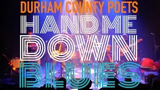 Durham County Poets - Hand Me Down Blues [Live Performance]