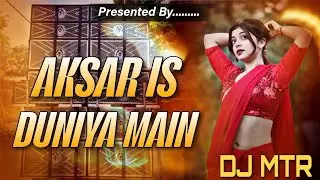 Aksar Is Duniya Main | Hindi Edm Remix Song 2026 | Dj Hard Bass Full Vibration | Dj MTR