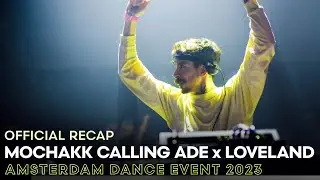 MOCHAKK CALLING ADE x LOVELAND &bull; ADE 2023 || OFFICIAL RECAP