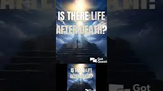 Is There Life After Death? - An Exploration of Humanity's Great Questions
