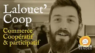 Lalouet'Coop, commerce coopératif et participatif ouvre ses portes aux Herbiers !