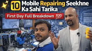 Mobile Repairing Seekhne Ka Sahi Tarika  First Day Full Breakdown 💯