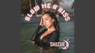 BLOW ME A KISS