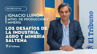 Entrevista con Ignacio Lupion, Ministro de Producci&oacute;n y Miner&iacute;a de Salta