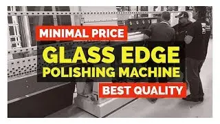 High speed glass edging machine manufacturing company