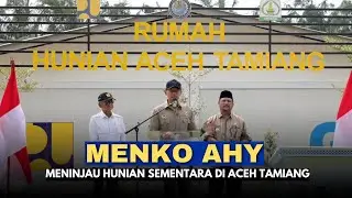 Menko AHY Tinjau Huntara Aceh Tamiang: Hunian Modular untuk Bangkitkan Harapan Warga