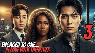 KOREAN CEO IS IN LOVE WITH HIS BLACK GIRL BUT SHE'S ENGAGED TO HIS COUSIN &mdash; EP.3&ndash;FINALE
