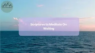 Bible Verses for Waiting | Reading with Meditative Music