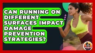 Can Running on Different Surfaces Impact Damage Prevention Strategies? - All Sorts Of Running
