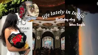 Life lately in India🌷🎀🍰❤️ | Birthday vlog | iskcon* vlog |