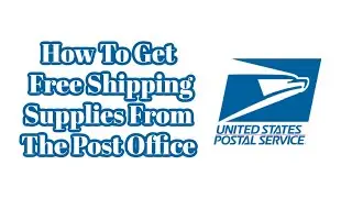 How To Get Free Shipping Supplies From The Post Office