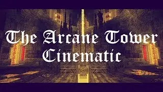 The Arcane Tower: Cinematic