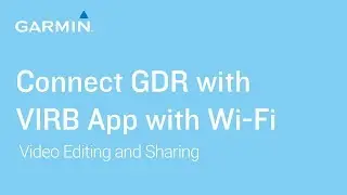 Tutorial - Connect GDR with VIRB App via Wi-Fi: Video Editing and Sharing