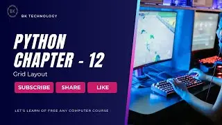 PYTHON CLASSES CHAPTER -  12  Grid Layout