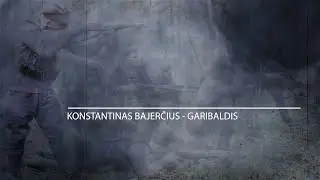 &bdquo;Karžygiai&ldquo;. Laisvės kovų karžygis Konstantinas Bajerčius-Garibaldis (2025-09-13)