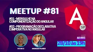 AngularSP Meetup #81 - Componentiza&ccedil;&atilde;o, Programa&ccedil;&atilde;o Declarativa, Imperativa  e muito mais...
