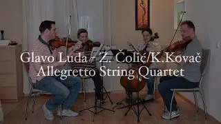 Glavo Luda (Zdravko Čolić) - Allegretto String Quartet Cover