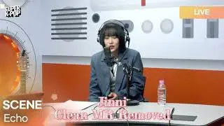 LIVE! [Clean MR Removed By Jinni] SCENE (씬) - Echo | Arirang Radio 250213