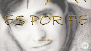 ES POR FE - Marcos Vidal (Lyrics)