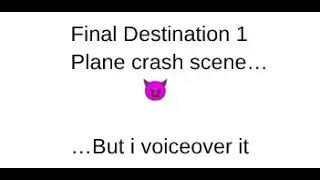 Final Destination Voiceover | Final Destination 1 plane crash scene 