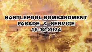 HARTLEPOOL BOMBARDMENT MEMORIAL PARADE AND SERVICE MONDAY 16 12 2024