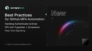 Best Practices for GitHub MFA Automation: Handling Authenticator & Email 2FA with Scrapeless